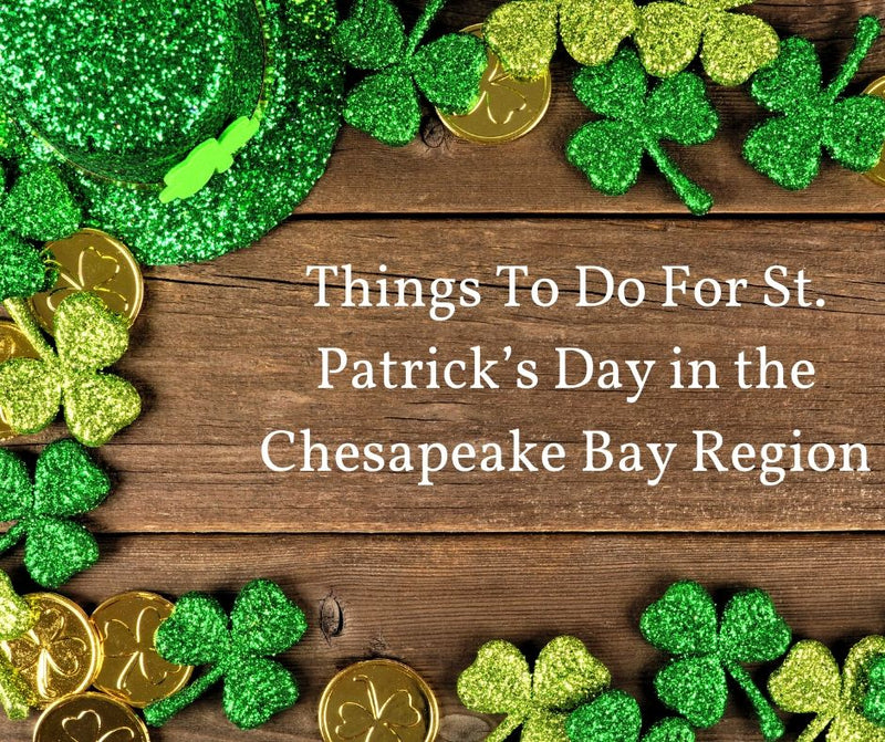 Things To Do For St. Patrick’s Day in the Chesapeake Bay Region